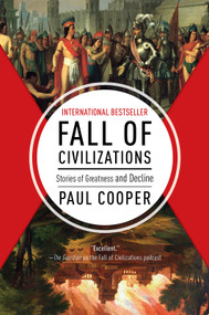 Fall of Civilizations (Stories of Greatness and Decline) - 9781335001139 by Paul Cooper, 9781335001139