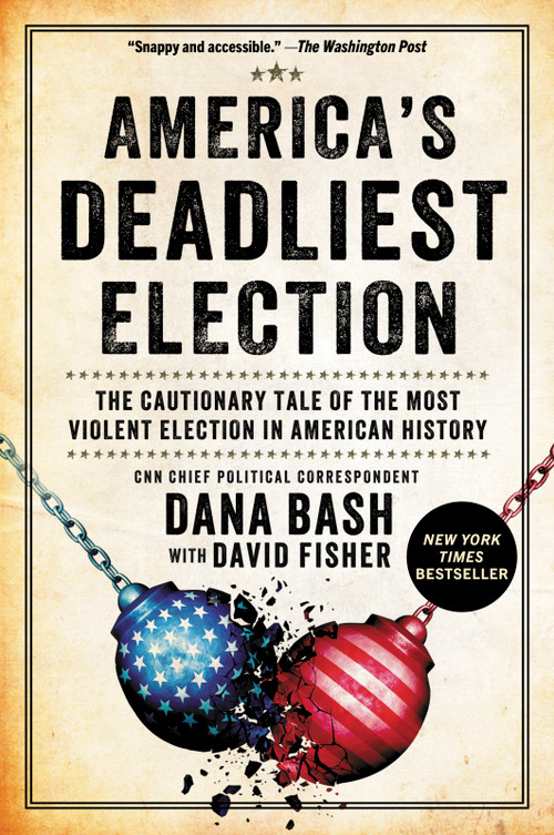 America's Deadliest Election (The Cautionary Tale of the Most Violent Election in American History) - 9781335002211 by Dana Bash, David Fisher