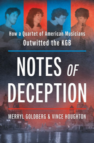 Notes of Deception (How a Quartet of American Musicians Outwitted the KGB) by Merryl Goldberg, Vince Houghton, 9781335016348