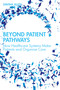 Beyond Patient Pathways (How Healthcare Systems Make Patients and Organise Care) by Davina Allen, 9781032756523