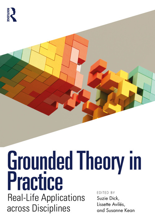 Grounded Theory in Practice (Real-Life Applications across Disciplines) by Suzie Dick, Lissette Avilés, Susanne Kean, 9781041111214