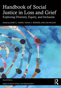 Handbook of Social Justice in Loss and Grief (Exploring Diversity, Equity, and Inclusion) by Darcy L. Harris, Tashel C. Bordere, Lisa McLean, 9781032891781
