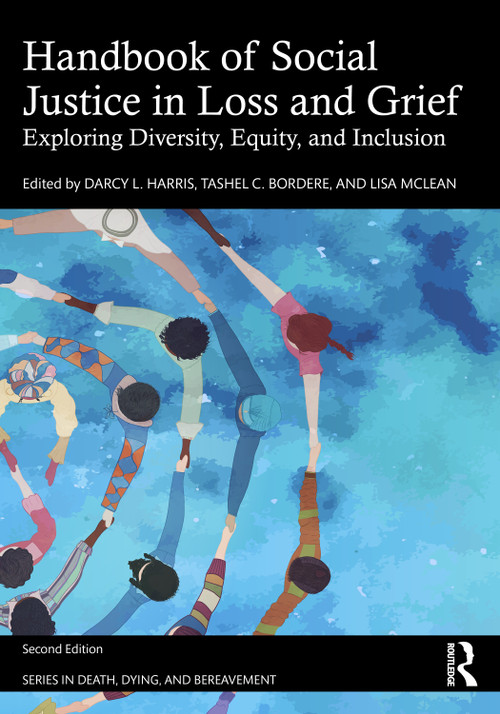 Handbook of Social Justice in Loss and Grief (Exploring Diversity, Equity, and Inclusion) by Darcy L. Harris, Tashel C. Bordere, Lisa McLean, 9781032891781