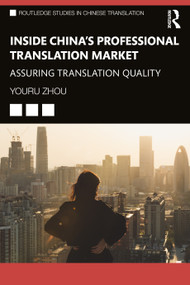 Inside China's Professional Translation Market (Assuring Translation Quality) by Youru Zhou, 9781041092612
