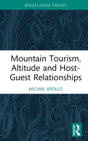 Mountain Tourism, Altitude and Host-Guest Relationships by Michal Apollo, 9781032623351
