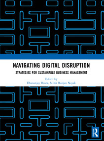 Navigating Digital Disruption: Strategies for sustainable business management by Dhananjay Beura, Mihir Ranjan Nayak, 9781041204602