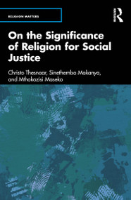 On the Significance of Religion for Social Justice by Christo Thesnaar, Sinethemba Makanya, Mthokozisi Maseko, 9781041031789