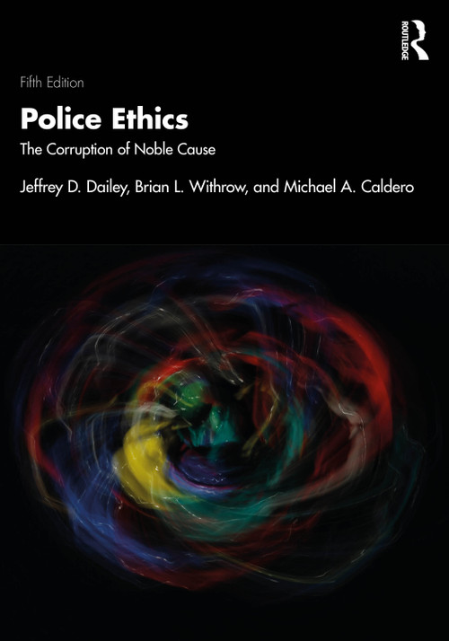 Police Ethics (The Corruption of Noble Cause) - 9781041040897 by Jeffrey D. Dailey, Brian L. Withrow, Michael A. Caldero, 9781041040897