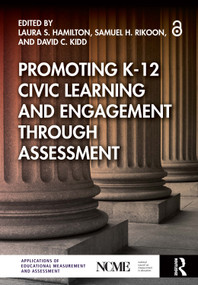Promoting K-12 Civic Learning and Engagement Through Assessment by Laura S. Hamilton, Samuel H. Rikoon, David Kidd, 9781032755045