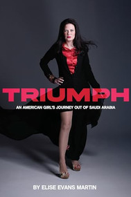 Triumph (An American Girl's Journey Out of Saudi Arabia) by Elise Martin, 9781956370867
