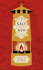 Between the salt and the ash (A journey into the soul of Northumbria) - 9781526175397 by Jake Morris-Campbell, 9781526175397