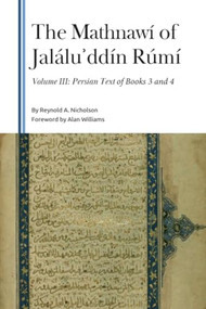 The Mathnawí of Jaláluʾddín Rúmí, Volume III (Persian Text of Books 3 and 4) by Reynold A Nicholson, Alan Williams, 9781399560030