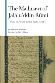 The Mathnawí of Jaláluʾddín Rúmí, Volume V (Persian Text of Books 5 and 6) by Reynold A Nicholson, Alan Williams, 9781399560115