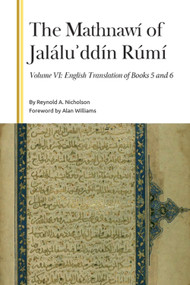 The Mathnawí of Jaláluʾddín Rúmí, Volume 6 (English Translation) by Reynold A Nicholson, Alan Williams, 9781399560153