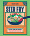 Stir Fry (80 Easy Stir Fry Recipes from Chow Mein and Chilli Noodles to Yaki Soba and Thai Yellow Curry) by Makiko Sano, 9781035424849
