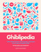 Ghiblipedia (A Bite-Sized Guide to the Creatures, Characters and Creators of Studio Ghibli) by Michael Leader, Jake Cunningham, 9781035436415