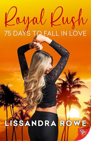 Royal Rush: 75 Days to Fall in Love by Lissandra Rowe, 9781636799650