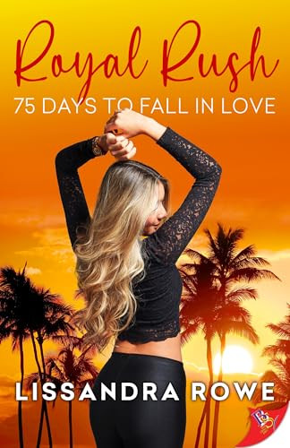 Royal Rush: 75 Days to Fall in Love by Lissandra Rowe, 9781636799650