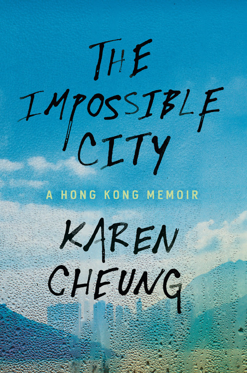 The Impossible City (A Hong Kong Memoir) - 9780593241448 by Karen Cheung, 9780593241448
