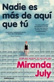 Nadie es más de aquí que tú / No One Belongs Here More Than You (Spanish Edition) by Miranda July, 9788466379793