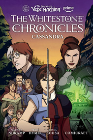 The Legend of Vox Machina: The Whitestone Chronicles Volume 2--Cassandra by Marieke Nijkamp, Travis Hymel, Diana Sousa, Jimmy Betancourt, Richard Starkings, 9781506740331