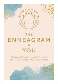 The Enneagram & You (Understand Your Personality Type and How It Can Transform Your Relationships) by Gina Gomez, 9781507226254
