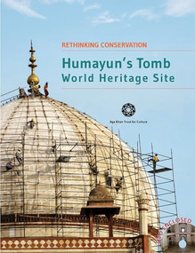Humayun's Tomb (Rethinking Conservation Series) by Aga Khan Trust for Culture, 9781935677536