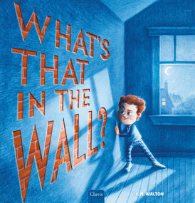 What's That in the Wall? by C.M. Walton, C.M. Walton, 9798890632432
