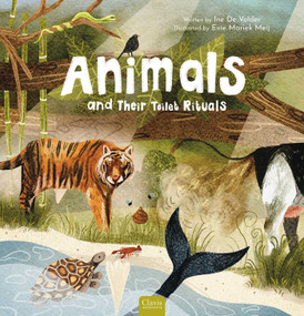 Animals and Their Toilet Rituals by Ine De Volder, Evie Mariek Meij, 9798890632999