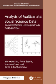 Analysis of Multivariate Social Science Data (Statistical Machine Learning Methods) by Irini Moustaki, Fiona Steele, Yunxiao Chen, David Bartholomew, 9781032763729