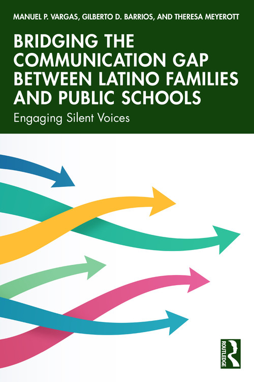 Bridging the Communication Gap between Latino Families and Public Schools (Engaging Silent Voices) by Manuel P. Vargas, Gilberto D. Barrios, Theresa Meyerott, 9781041151876