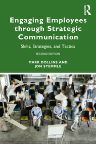 Engaging Employees through Strategic Communication (Skills, Strategies, and Tactics) by Mark Dollins, Jon Stemmle, 9781041048305