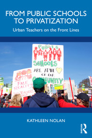From Public Schools to Privatization (Urban Teachers on the Front Lines) by Kathleen Nolan, 9781041132646