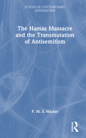 The Hamas Massacre and the Transmutation of Antisemitism by P. M. S. Hacker, 9781041194774