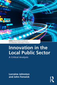 Innovation in the Local Public Sector (A Critical Analysis) by Lorraine Johnston, John Fenwick, 9781032430393