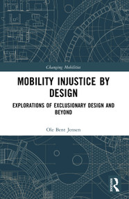 Mobility Injustice by Design by Ole B. Jensen, 9781032605807