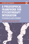 A Philosophical Framework for Psychotherapy Integration (Psychoanalysis Meets Otherness) by Yael Peri Herzovich, Aner Govrin, 9781041000860