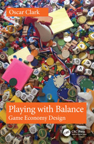 Playing with Balance (Game Economy Design) by Oscar Clark, 9781032971599