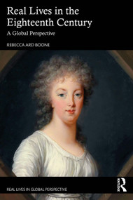 Real Lives in the Eighteenth Century (A Global Perspective) by Rebecca Ard Boone, 9781032362625