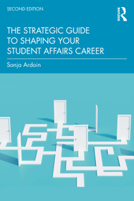 The Strategic Guide to Shaping Your Student Affairs Career - 9781032818115 by Sonja Ardoin, 9781032818115
