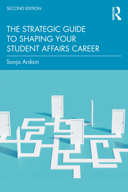 The Strategic Guide to Shaping Your Student Affairs Career - 9781032818115 by Sonja Ardoin, 9781032818115