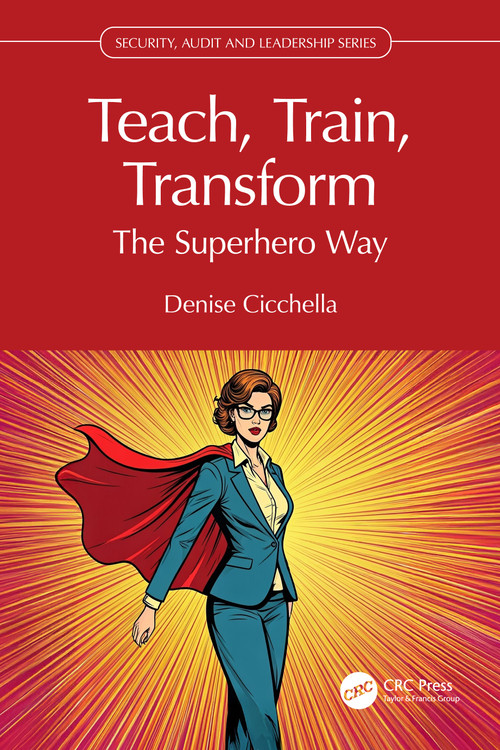 Teach, Train, Transform (The Superhero Way) by Denise Cicchella, 9781041082057