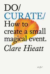 Do Curate (How to create a small magical event) by Clare Hieatt, 9781914168741