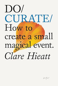 Do Curate (How to create a small magical event) by Clare Hieatt, 9781914168741