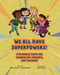 We All Have SuperPowers! (A Resource Guide for Counselors, Parents, and Teachers) by Ashley Zomalt, Kacy Brubaker, Juliana Castro, 9781556200472