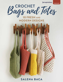 Crochet Bags and Totes (10 Fresh and Modern Designs) by Salena Baca, 9780811777315