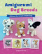 Amigurumi Dog Breeds (Patterns for 21 Cute Crochet Dogs) by Elisabeth Faircloth, 9780811777742