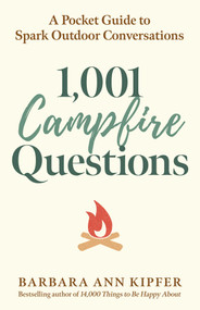 1,001 Campfire Questions (A Pocket Guide to Spark Outdoor Conversations) by Barbara Ann Kipfer, 9781493088621