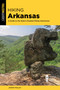 Hiking Arkansas (A Guide to the State's Greatest Hiking Adventures) by Johnny Molloy, 9781493088720