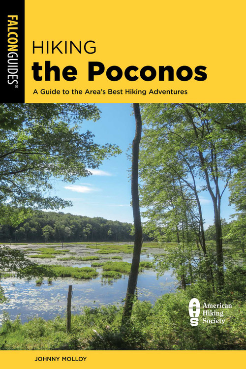Hiking the Poconos (A Guide to the Area's Best Hiking Adventures) by Johnny Molloy, 9781493088768